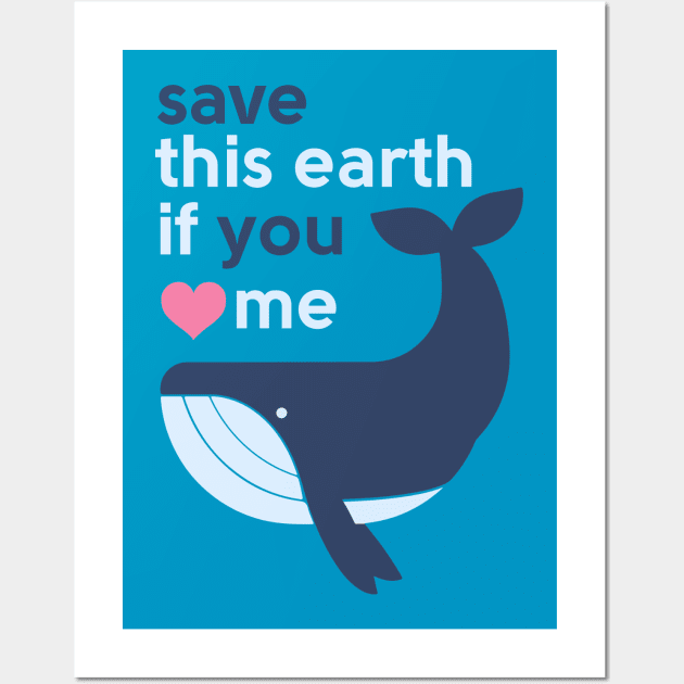 Save This Earth if You Love Me - Cute Blue Whale Wall Art by alifpunk